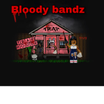 Bloody bandz sweety