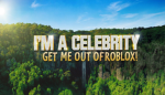 I'M A CELEBRITY GET ME OUT OF ROBLOX