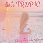 × didi's tropic ×