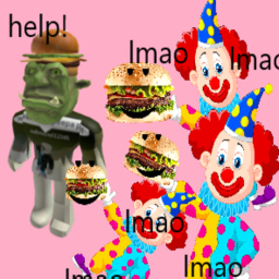 CLOWNS GOING TO PUT BURGER IN YOUR HEAD!