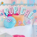 ʚ tropical world ɞ