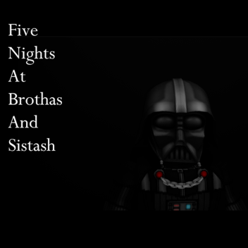 Five Nights At Brothas And Sistash