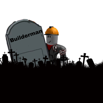 RIP builderman (graveyard)