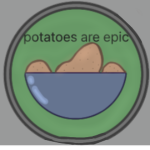 potatoes are epic
