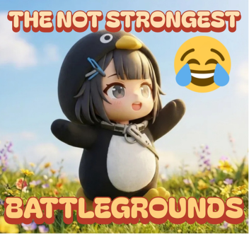 The Not Strongest Battlegrounds