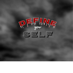 DEFINE YOUR SELF!