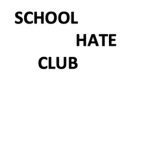 School Hate Club