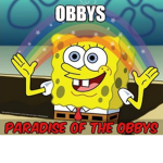 PARADISE OF THE OBBYS