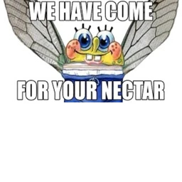 WE HAVE COME FOR YOUR NECTAR icon