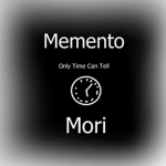 Memento Mori, Only Time Can Tell.