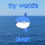 thy world's feesh