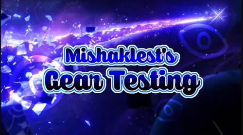 mishaklest's gear testing