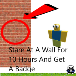 Stare At A Wall For 10 Hours To Get A Badge