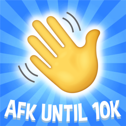 [UPDATED] AFK UNTIL 10K
