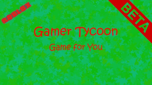 Gamer Tycoon [BETA]