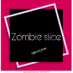 Zombie slice official group