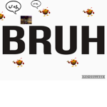 Bruh-Ism