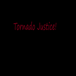 Tornado Justice! (LOADING SCREEN!)