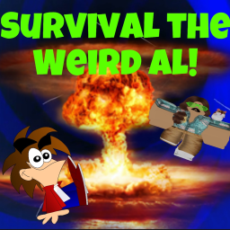 Survival the Weird Al!!!