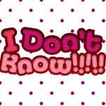 I dont Know!!!!!