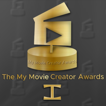 My Movie Creator Awards (Ceremony is Done)