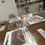 THE TABLE IS PREPARED FOR YOU