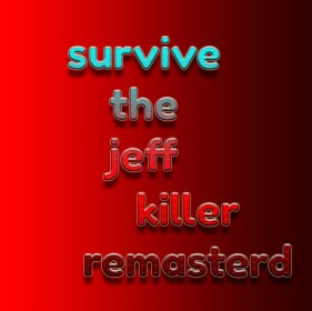 survive jeff the killer remasterd