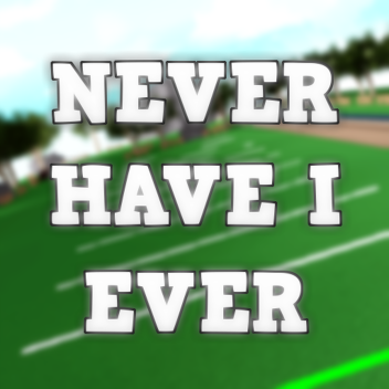 Never Have I Ever