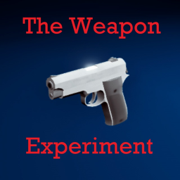 The Weapon Experiment