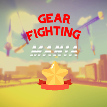Gear Fighting Mania (Overpowered Gears)