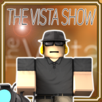 The Vista Show® .