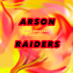 ARSON RAIDERS