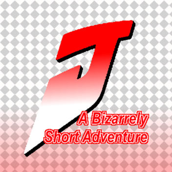 A Bizarrely Short Adventure