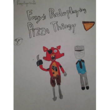 Foxy's Roleplaying Pizza Thingy