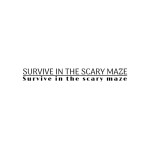 Survive in the scary maze