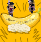 ~Banana’s Children~