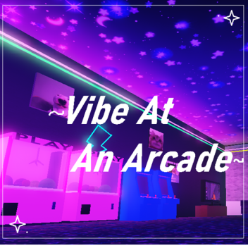 ( Update 🤫) Vibing At An Arcade