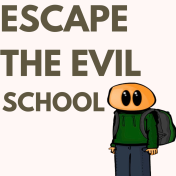 ESCAPE THE EVIL SCHOOL