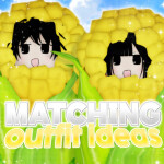 [🌽] Matching Outfit Ideas