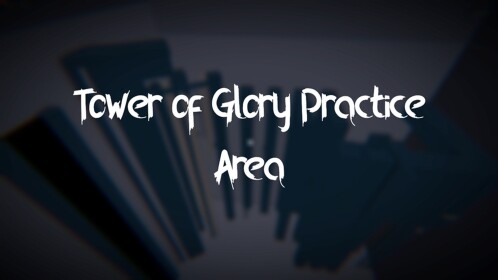 Tower of Glory Practice Area