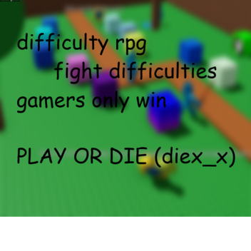 Difficulty Rpg [Move place because broken]