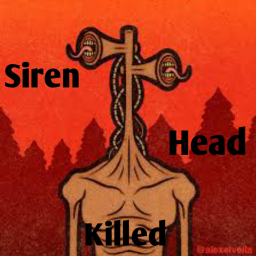 Siren Head killed