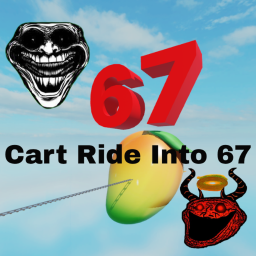 [🥭]Cart Ride Into 67!