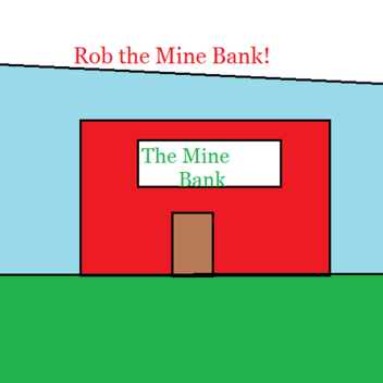 Rob the Mine Bank!