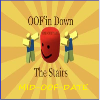 [MID-OOF-DATE] Oof'in Down the stairs. 