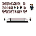 Robloxian Bacon Wrestling