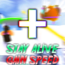 [BACK] Stay Alive & Gain Speed
