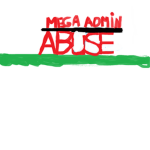 Mega Admin Abuse