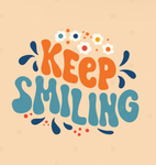 Keep smiling and be happy