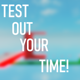 Test Out Your Time! (WIP)